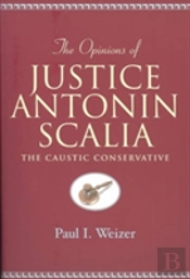 The Opinions Of Justice Antonin Scalia