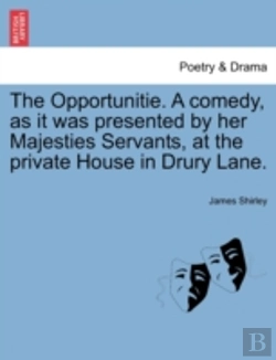 Bertrand.pt - The Opportunitie. A Comedy, As It Was Pr