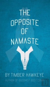 The Opposite Of Namaste