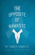 The Opposite Of Namaste
