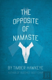 The Opposite Of Namaste