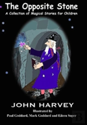 The Opposite Stone, A Collection Of Magical Stories For Children