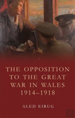 Bertrand.pt - The Opposition To The Great War In Wales 1914-1918