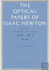 The Optical Papers Of Isaac Newton: Volume 1, The Optical Lectures 1670-1672
