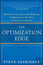 The Optimization Edge: Reinventing Decision Making To Maximize All Your Company'S Assets