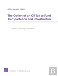 The Option Of An Oil Tax To Fund Transportation And Infrastructure