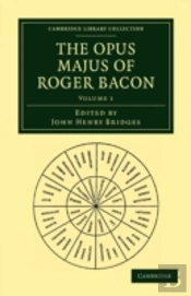 The Opus Majus Of Roger Bacon - Volume 1