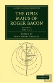 The Opus Majus Of Roger Bacon - Volume 2