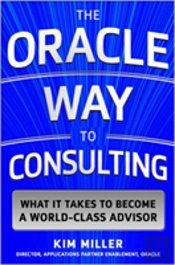 The Oracle Way To Consulting: What It Takes To Become A World-Class Advisor