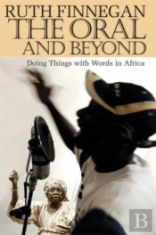 The Oral And Beyond - Doing Things With Words In Africa
