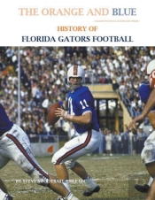 The Orange And Blue! History Of Florida Gators Football