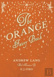The Orange Fairy Book - Illustrated By H. J. Ford