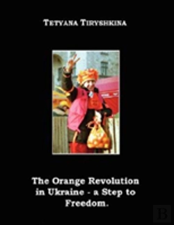 Bertrand.pt - The Orange Revolution In Ukraine - A Step To Freedom.