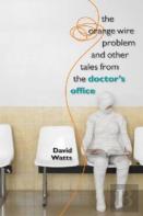 The Orange Wire Problem And Other Tales From The Doctor'S Office
