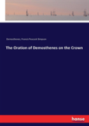 The Oration Of Demosthenes On The Crown