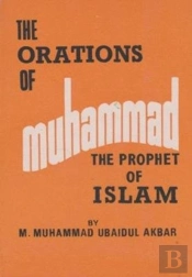 The Orations  Of Muhammad The Prophet Of Islam