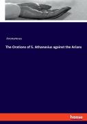 The Orations Of S. Athanasius Against The Arians
