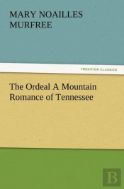 The Ordeal A Mountain Romance Of Tennessee