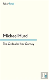 The Ordeal Of Ivor Gurney