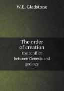 The Order Of Creation The Conflict Between Genesis And Geology