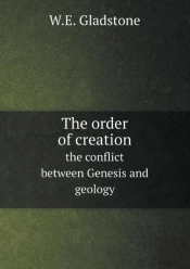 The Order Of Creation The Conflict Between Genesis And Geology