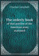 The Orderly Book Of That Portion Of The American Army Stationed