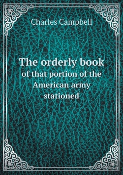 Bertrand.pt - The Orderly Book Of That Portion Of The American Army Stationed