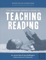 The Ordinary Parent'S Guide To Teaching Reading, Revised Edition Student Book