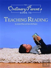 The Ordinary Parent'S Guide To Teaching Reading