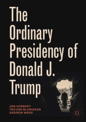 The Ordinary Presidency Of Donald J. Trump