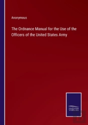 The Ordnance Manual For The Use Of The Officers Of The United States Army
