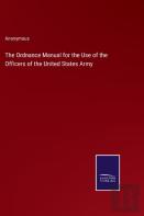 The Ordnance Manual For The Use Of The Officers Of The United States Army