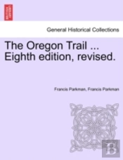 The Oregon Trail ... Eighth Edition, Rev