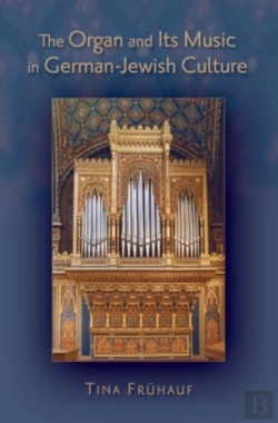 Bertrand.pt - The Organ And Its Music In German-Jewish Culture