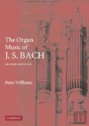 The Organ Music Of J. S. Bach