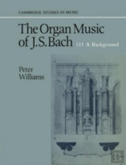 Bertrand.pt - The Organ Music Of J. S. Bach: Volume 3, A Background