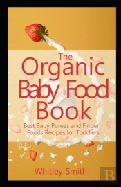 The Organic Baby Food Book