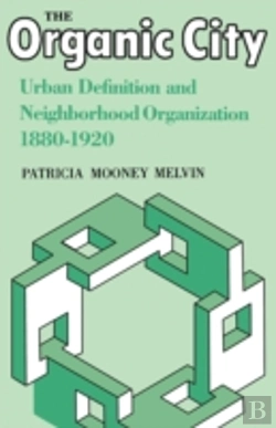 Bertrand.pt - The Organic City: Urban Definition And Neighborhood Organization 1880-1920