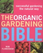 The Organic Gardening Bible