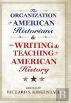 The Organization Of American Historians And The Writing And Teaching Of American History