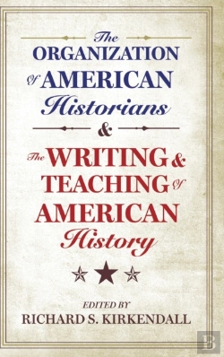 Bertrand.pt - The Organization Of American Historians And The Writing And Teaching Of American History