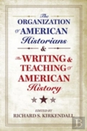The Organization Of American Historians And The Writing And Teaching Of American History