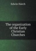 The Organization Of The Early Christian Churches