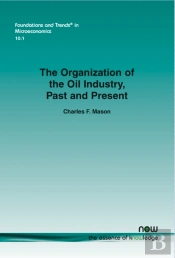 The Organization Of The Oil Industry, Past And Present