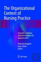 The Organizational Context Of Nursing Practice