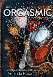 The Orgasmic Cookbook: Recipes That Make