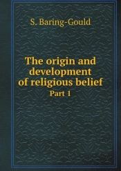 The Origin And Development Of Religious Belief Part 1