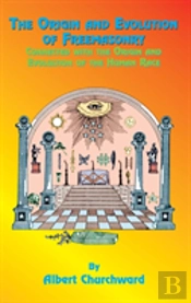 The Origin And Evolution Of Freemasonry