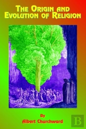 The Origin And Evolution Of Religion