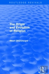 The Origin And Evolution Of Religion (Routledge Revivals)